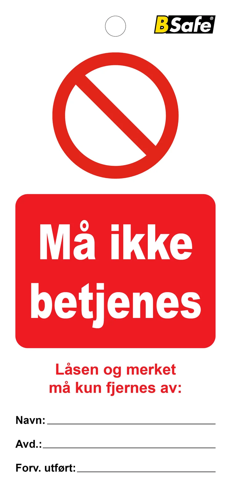 Tag Må ikke betjenes/Do not operate
